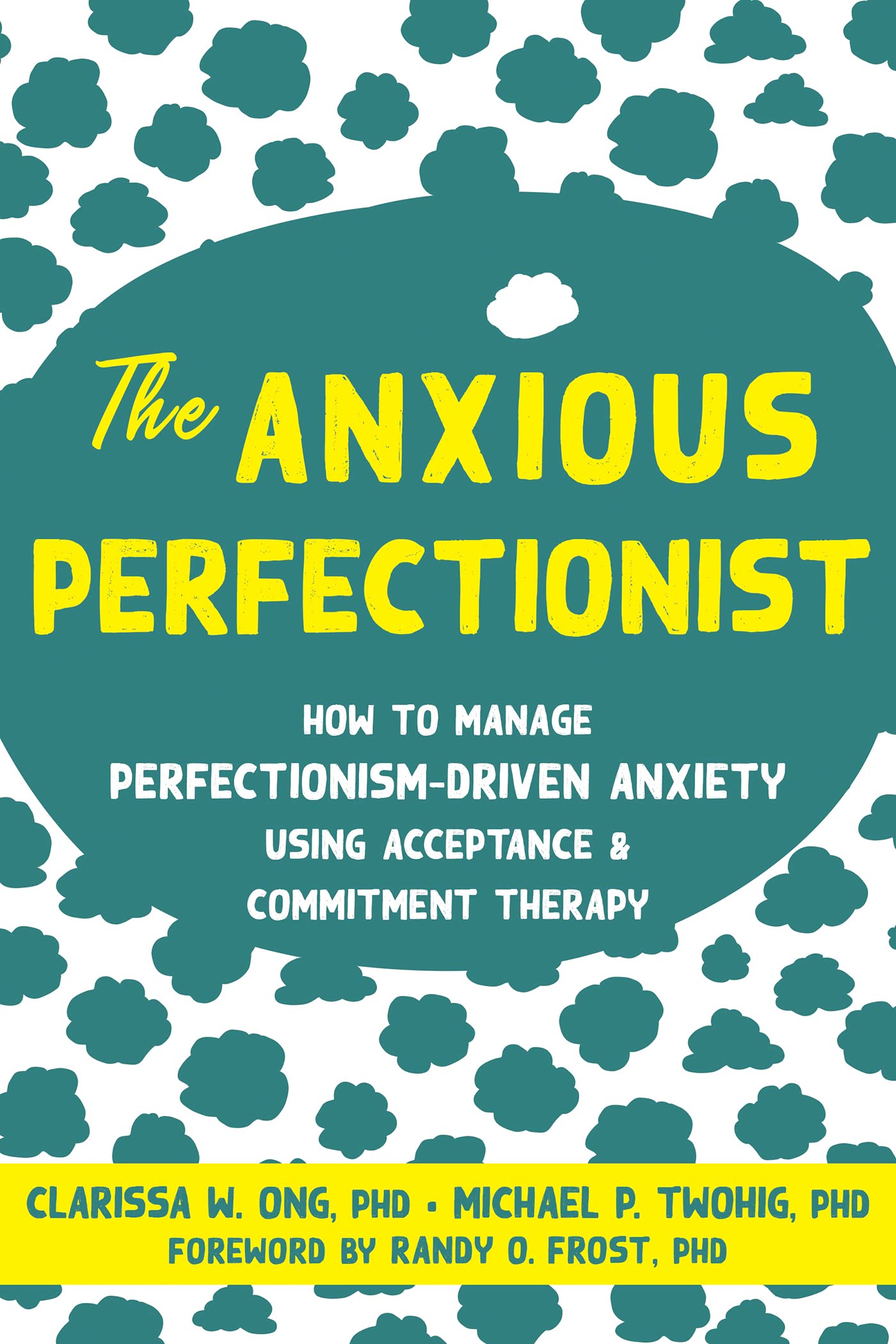 Anxious Perfectionist: Acceptance And Commitment Therapy Skills To Deal With Anxiety, Stress, And Worry Driven By Perfectionism