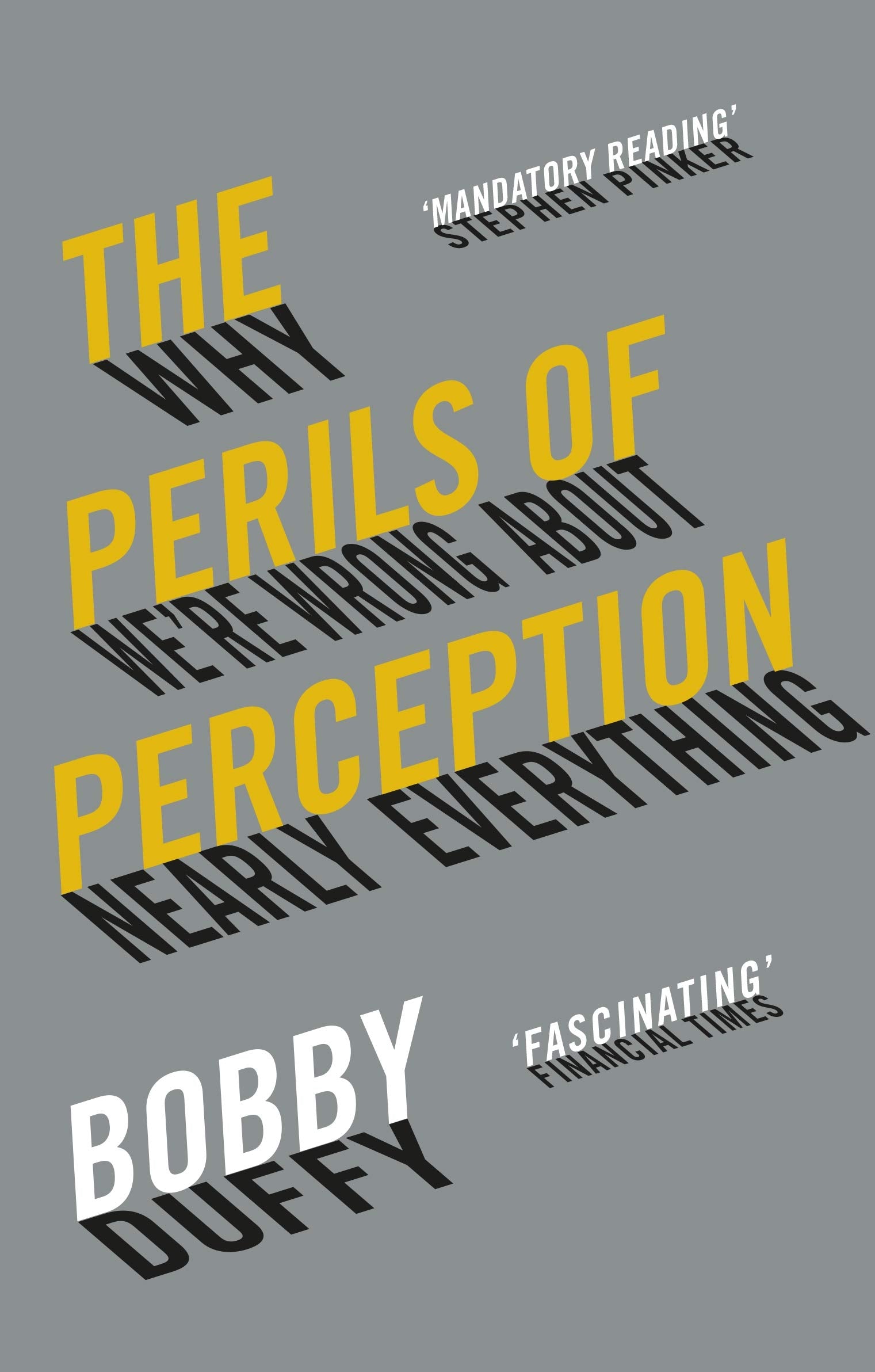 The Perils of Perception: Why Were Wrong About Nearly Everything