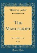 The Manuscript, Vol. 1 (Classic Reprint)