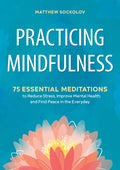Practicing Mindfulness: 75 Essential Meditations