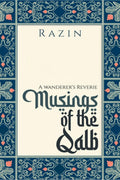 Musings of the Qalb: A Wanderers Reverie