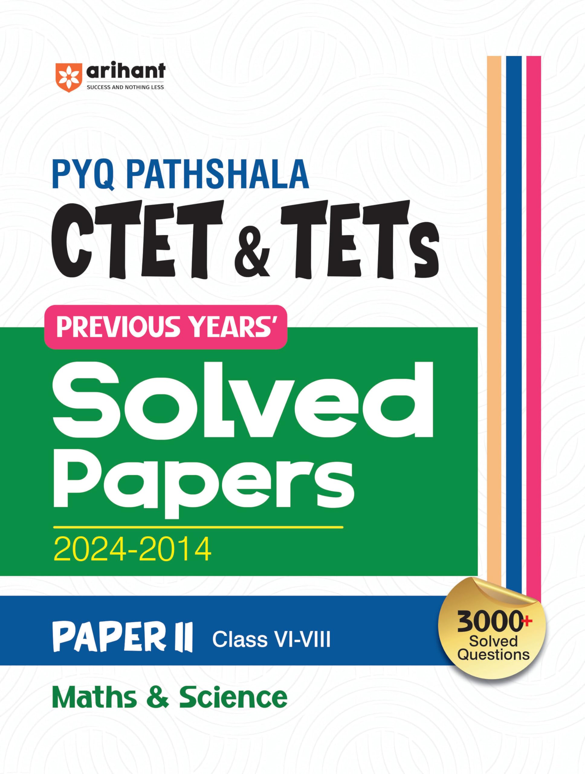 Arihant PYQ Pathshala CTET & TETs Paper II Class 68 | Previous Years Solved Papers 20242014 | 3000+ Solved Questions | Maths &