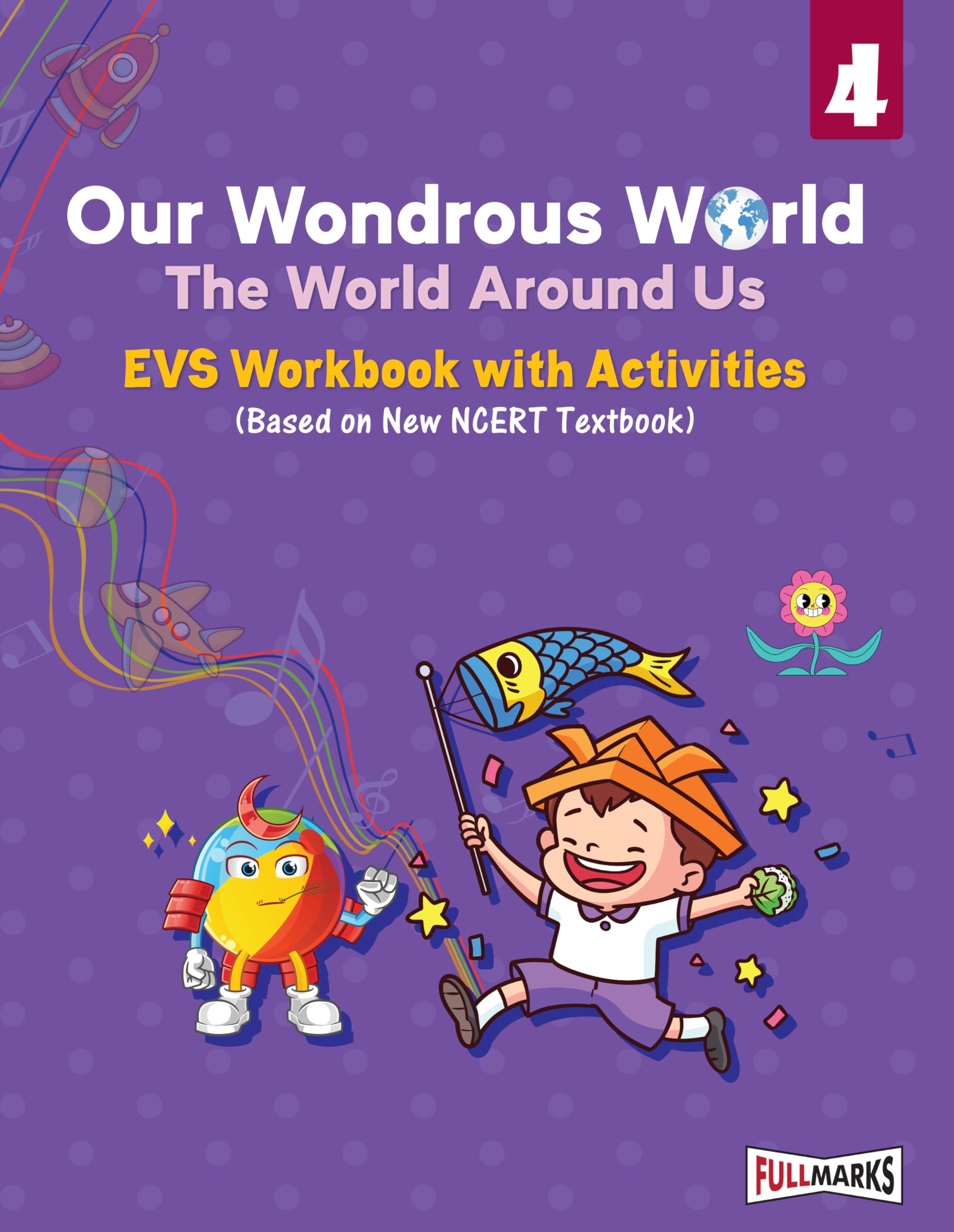 Full Marks EVS Workbook (With Activities) Class 4 | Based on Latest NCERT Textbook Our Wondrous World and CBSE Syllabus | Includ