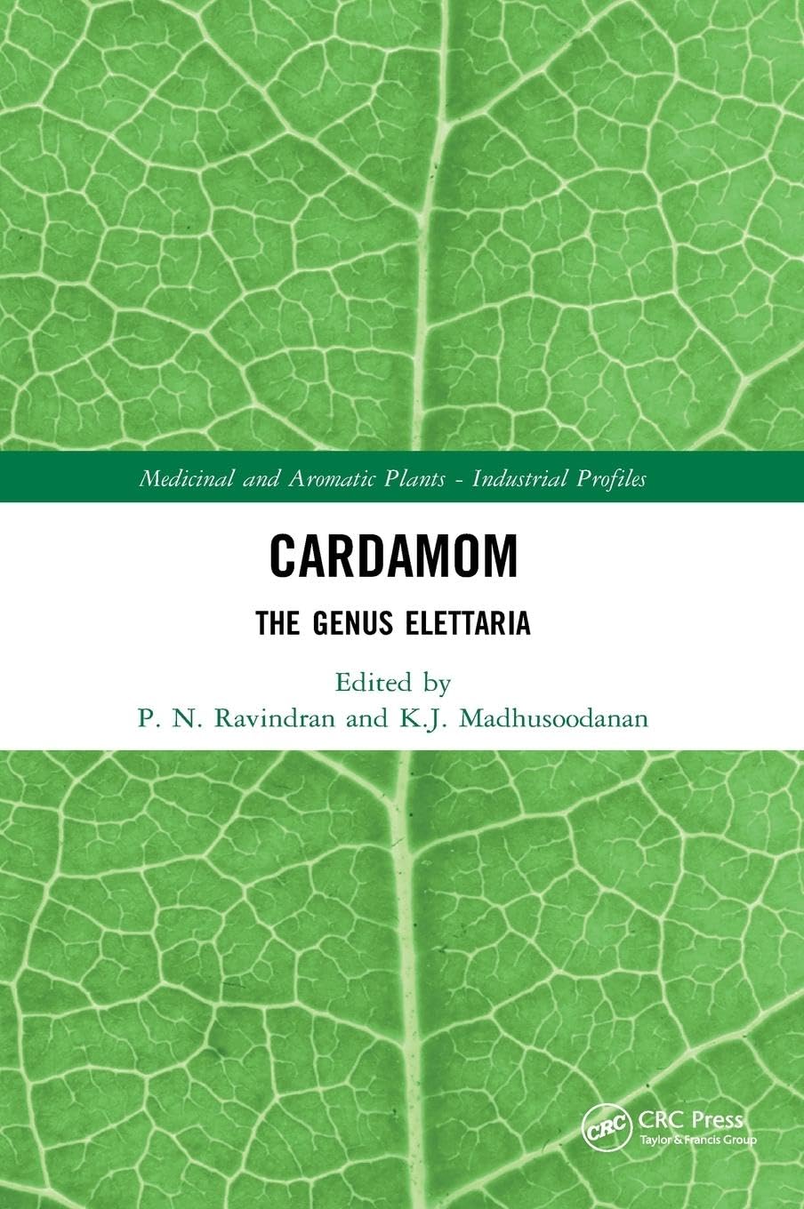 Cardamom: The Genus Elettaria (Medicinal and Aromatic Plants  Industrial Profiles)