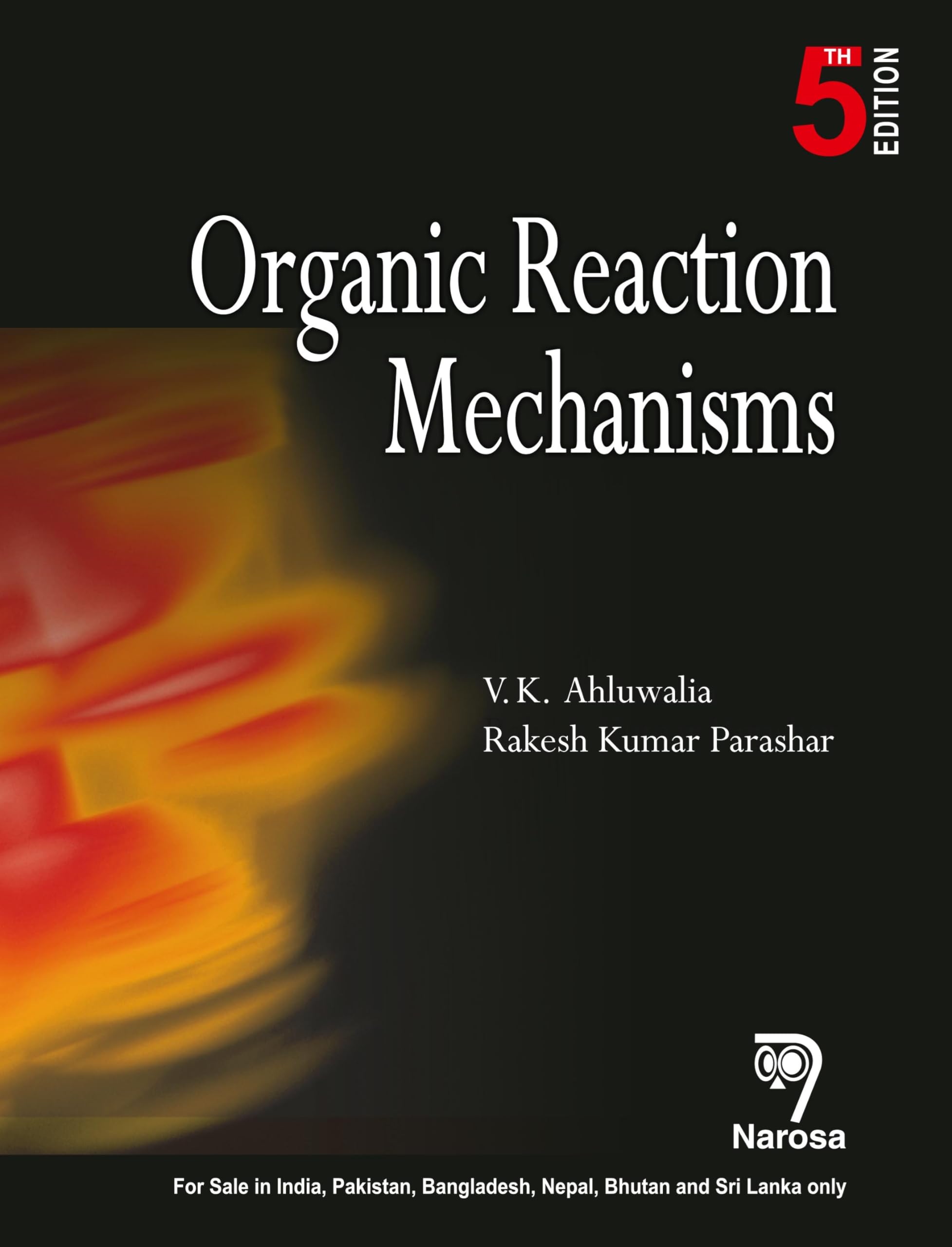 Organic Reaction Mechanisms , 5/Ed By V.K. Ahluwalia & Rakesh K. Parashar (Author)