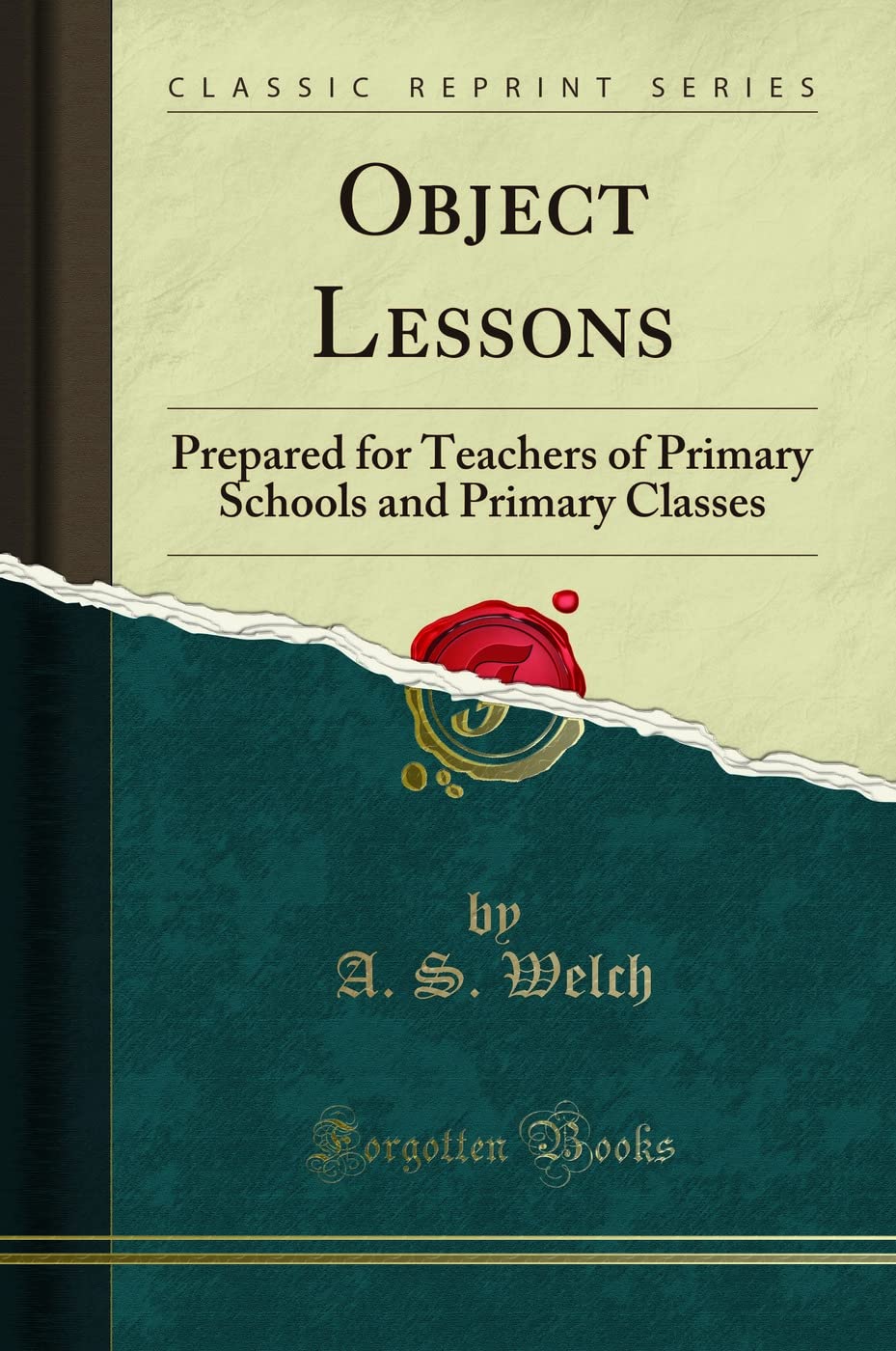 Object Lessons: Prepared For Teachers Of Primary Schools And Primary Classes (Classic Reprint)