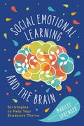 SocialEmotional Learning and the Brain: Strategies to Help Your Students Thrive