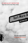A Socialist Defector: From Harvard to KarlMarxAllee