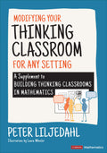 Modifying Your Thinking Classroom for Different Settings: A Supplement to Building Thinking Classrooms in Mathematics (Corwin Ma