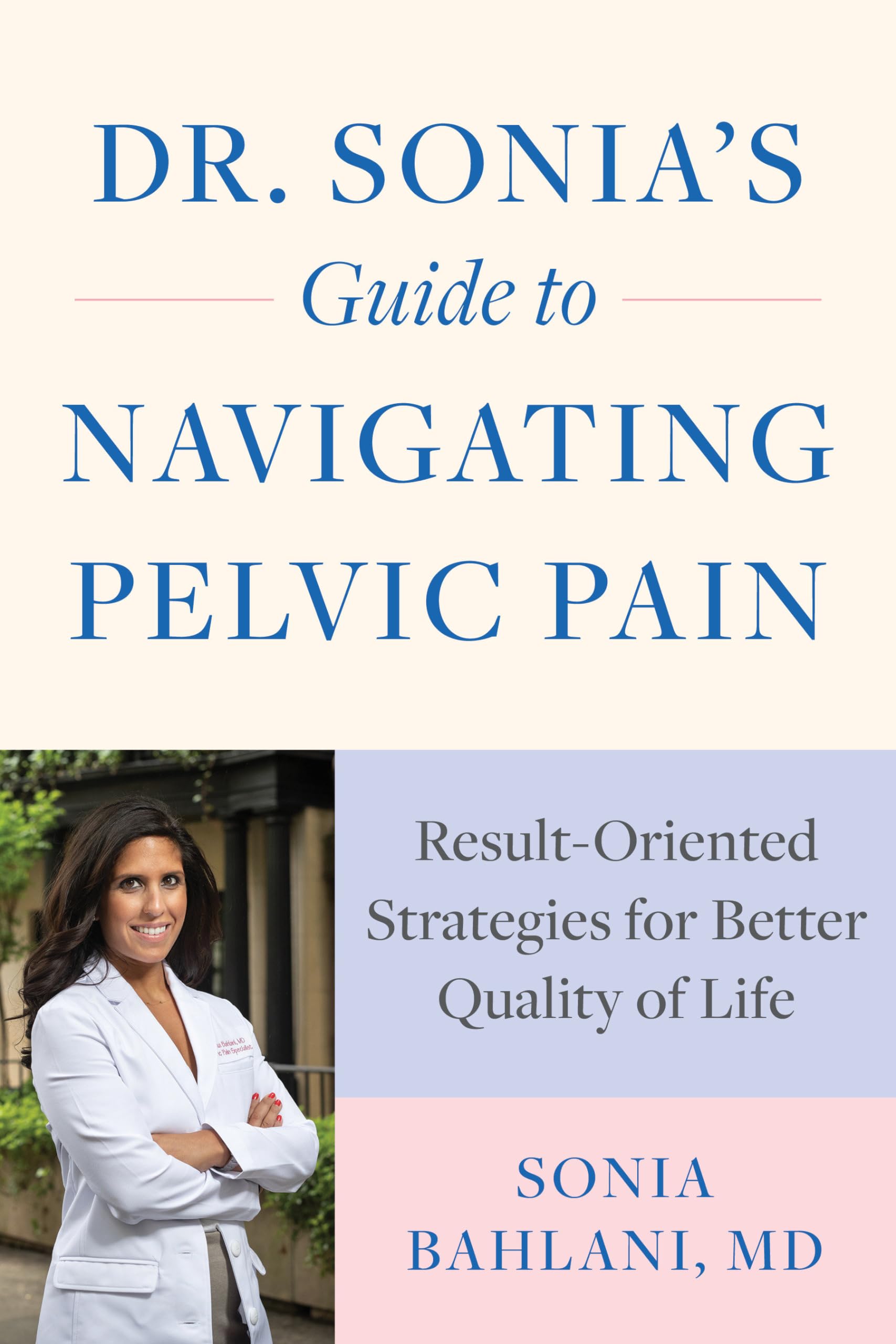 Dr. Sonias Guide to Navigating Pelvic Pain: ResultOriented Strategies for Better Quality of Life