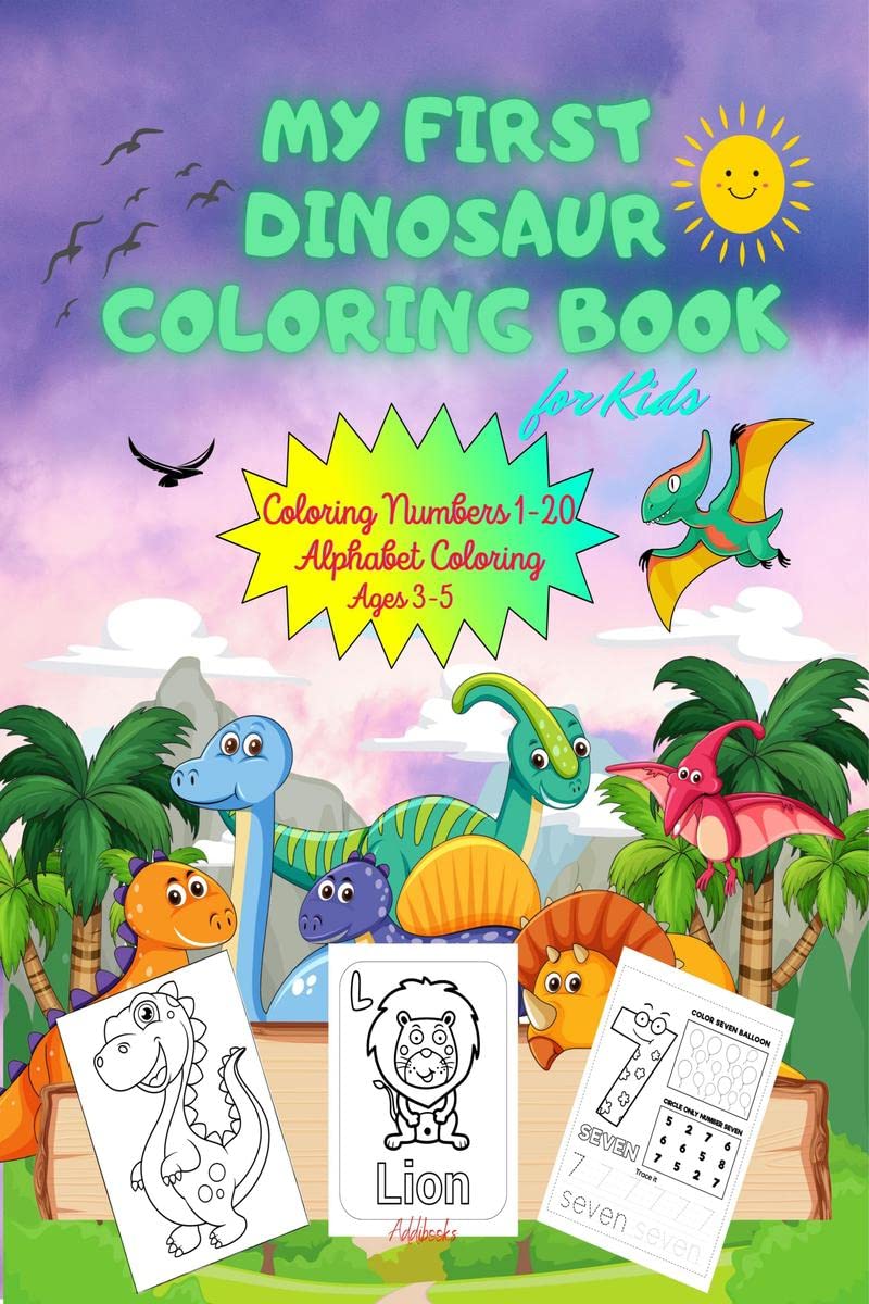 My Frist Dinosaur Coloring Book for Kids ages 35 : Alphabet & Numbers Coloring Pages | Easy and Fun Childrens Colouring Book 