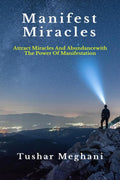 Manifest Miracles : Attract Miracles and Abundance with the Power of Manifestation