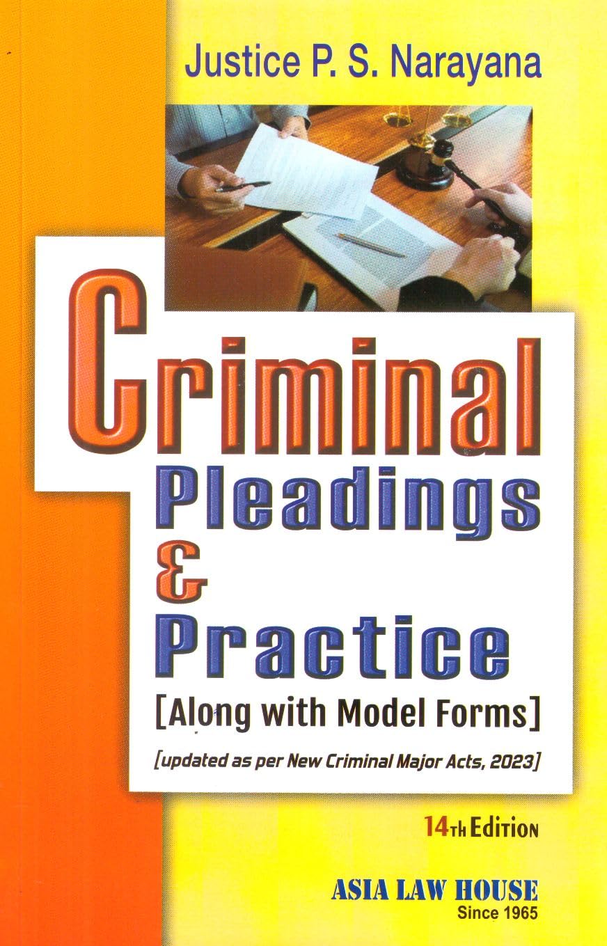 Justice P.S. Narayana Criminal Pleadings And Practice Along With Model Forms Updated As Per New Criminal Major Acts 2023 14Th Ed
