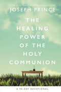 The Healing Power of the Holy Communion: A 90Day Devotional