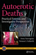 Autoerotic Deaths: Practical Forensic and Investigative Perspectives (Practical Aspects of Criminal and Forensic Investigations)