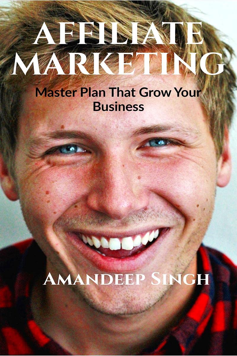 Affiliate Marketing Master Plan That Grow Your Business : Grow Your Own Business