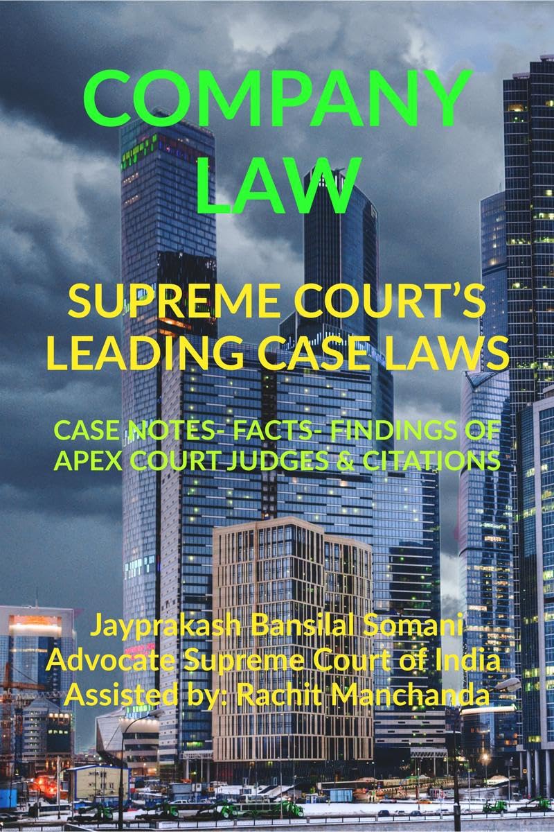 COMPANY LAW SUPREME COURTS LEADING CASE LAWS : CASE NOTES FACTS FINDINGS OF APEX COURT JUDGES & CITATIONS