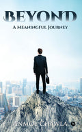 Beyond : A meaningful journey