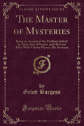 The Master of Mysteries: Being an Account of the Problems Solved by Astro, Seer of Secrets, and His Love Affair with Valeska Wyn