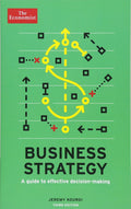 Business Strategy: A Guide to Effective DecisionMaking (Economist Books)