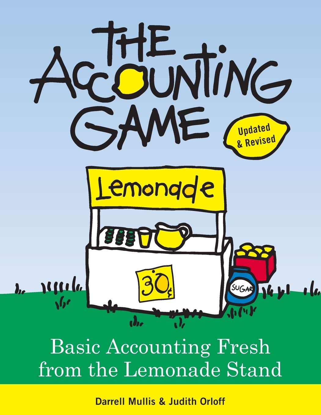 The Accounting Game: Learn the Basics of Financial Accounting  As Easy as Running a Lemonade Stand (Basics for Entrepreneurs an