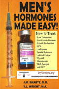 Mens Hormones Made Easy!: How to Treat Low Testosterone, Low Growth Hormone, Erectile Dysfunction, BPH, Andropause, Insulin Res