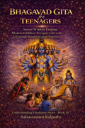 BHAGAVAD GITA for TEENAGERS: Sacred Wisdom Helping Modern Children Navigate Life with Courage, Kindness, and Purpose