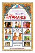 Tales of romance in Indian history and art : 21 Enhancing love stories of Emperors, Kings, Nawabs, Nizams, etc...