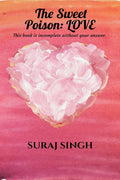 The Sweet Poison: Love : This Book Is Incomplete Without Your Answer.