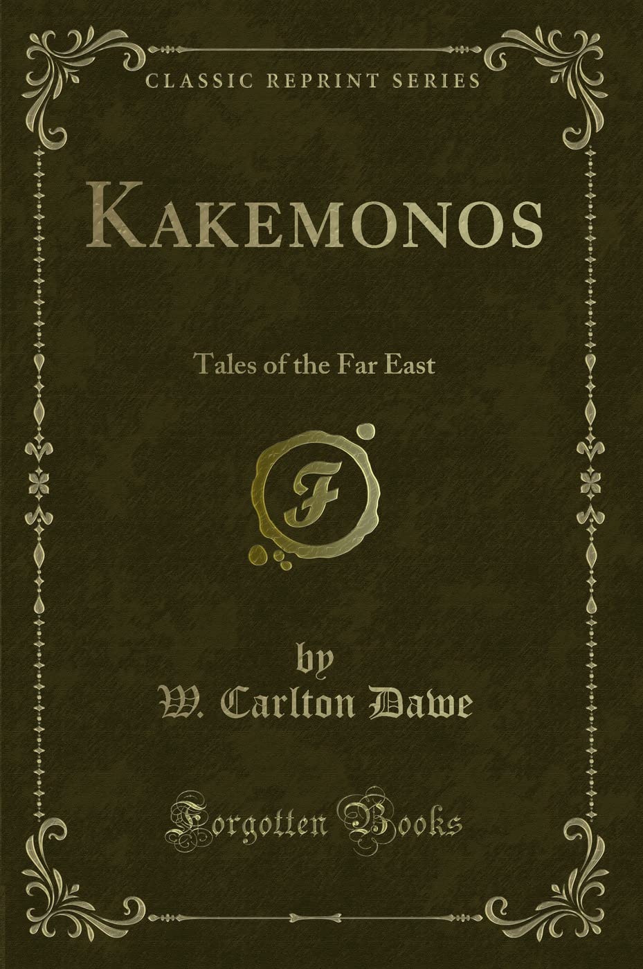 Kakemonos: Tales of the Far East (Classic Reprint)