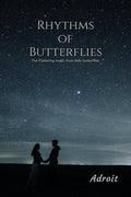 Rhythms Of Butterflies : The Flattering Music From Little Butterflies