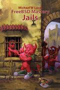 FreeBSD Mastery: Jails (It Mastery)
