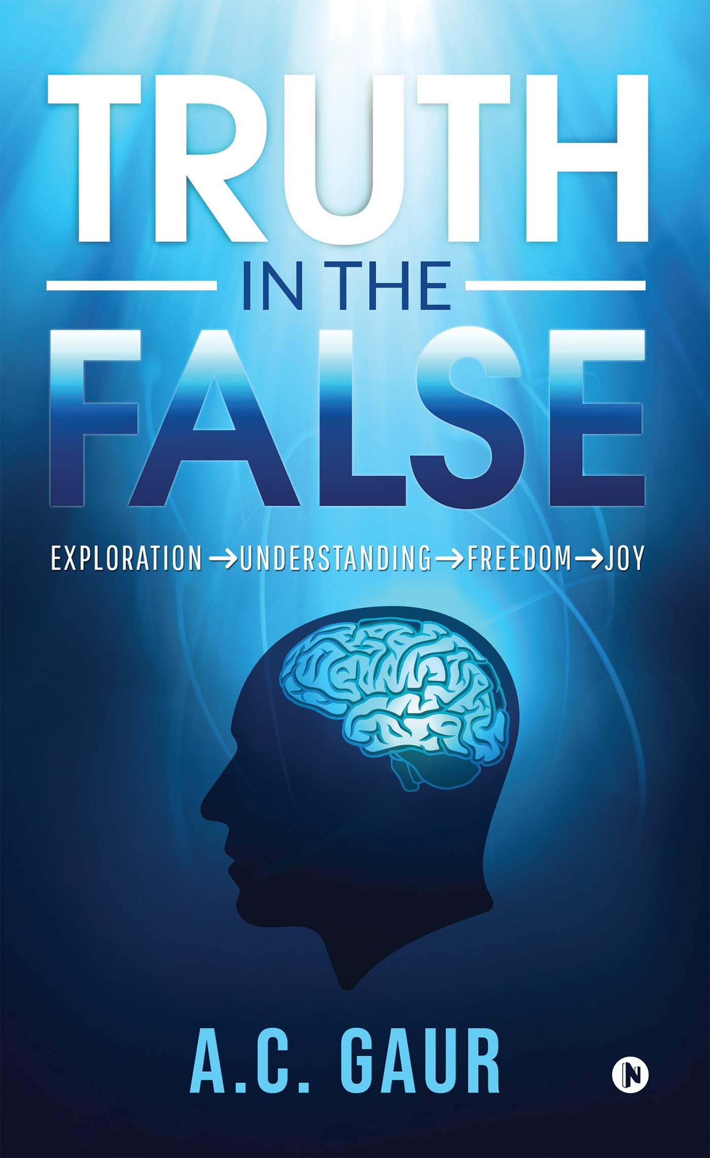 Truth In The False : Exploration Understanding Freedom Joy