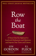 Row the Boat: A NeverGiveUp Approach to Lead with Enthusiasm and Optimism and Improve Your Team and Culture (Jon Gordon)