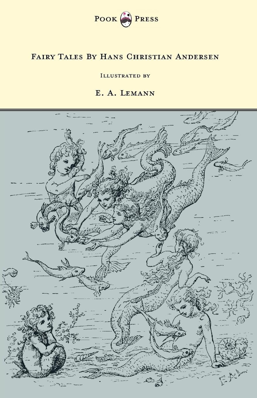 Fairy Tales By Hans Christian Andersen  Illustrated by E. A. Lemann