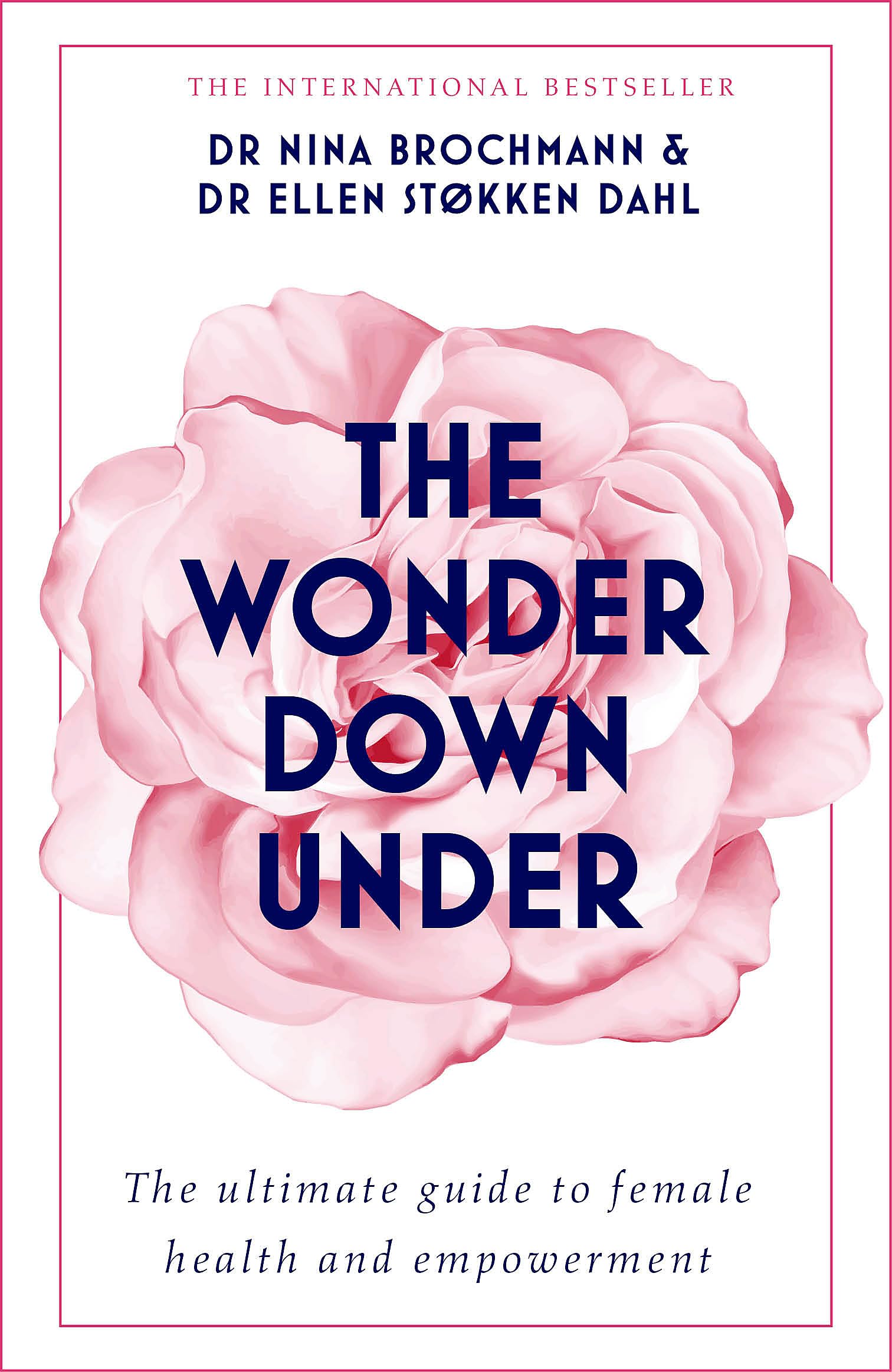 The Wonder Down Under: The Insiders Guide to the Anatomy, Biology, and Reality of the Vagina