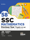 58 SSC Mathematics Previous Year Topicwise Solved Papers (2010  2023)  CGL, CHSL, MTS, CPO 5th Edition | 2400+ Quantitative A