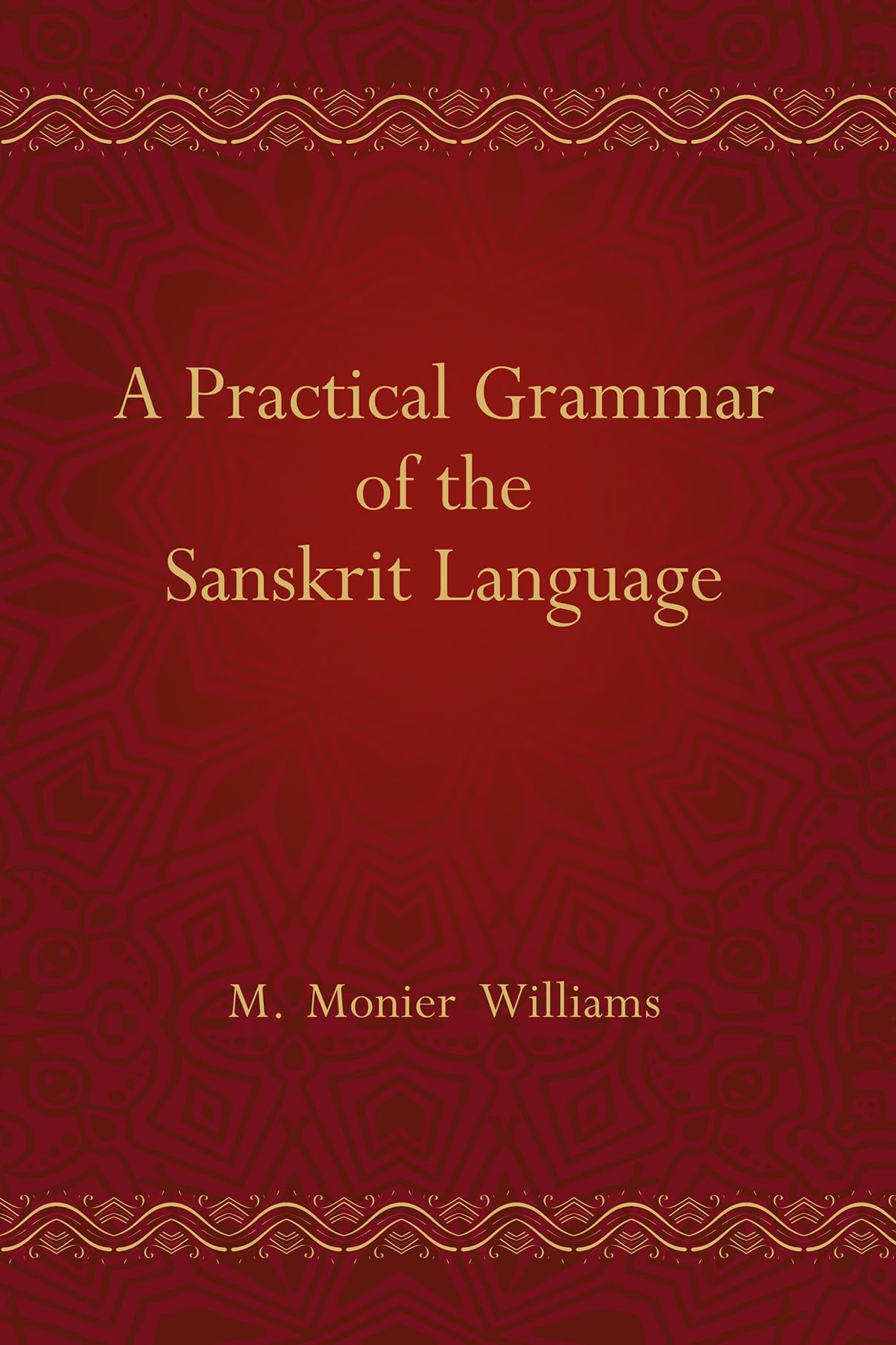 A Practical Grammar Of The Sanskrit Language | Monier MonierWilliams | Paperback