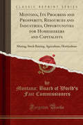 Montana, Its Progress and Prosperity, Resources and Industries, Opportunities for Homeseekers and Capitalists: Mining, Stock Rai
