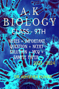 A.K BIOLOGY CLASS 9TH : NOTES + IMPORTANT QUESTION + MCQ + NCERT SOLUTION + SAMPLE PAPER