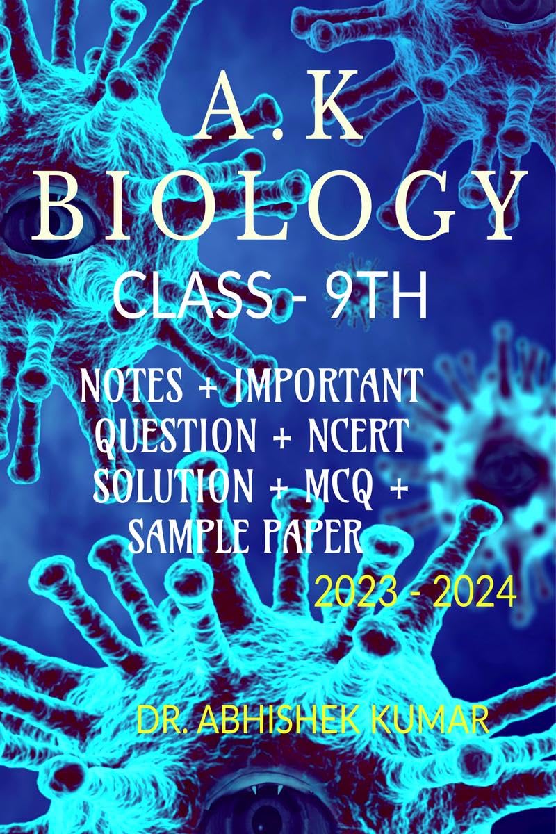 A.K BIOLOGY CLASS 9TH : NOTES + IMPORTANT QUESTION + MCQ + NCERT SOLUTION + SAMPLE PAPER
