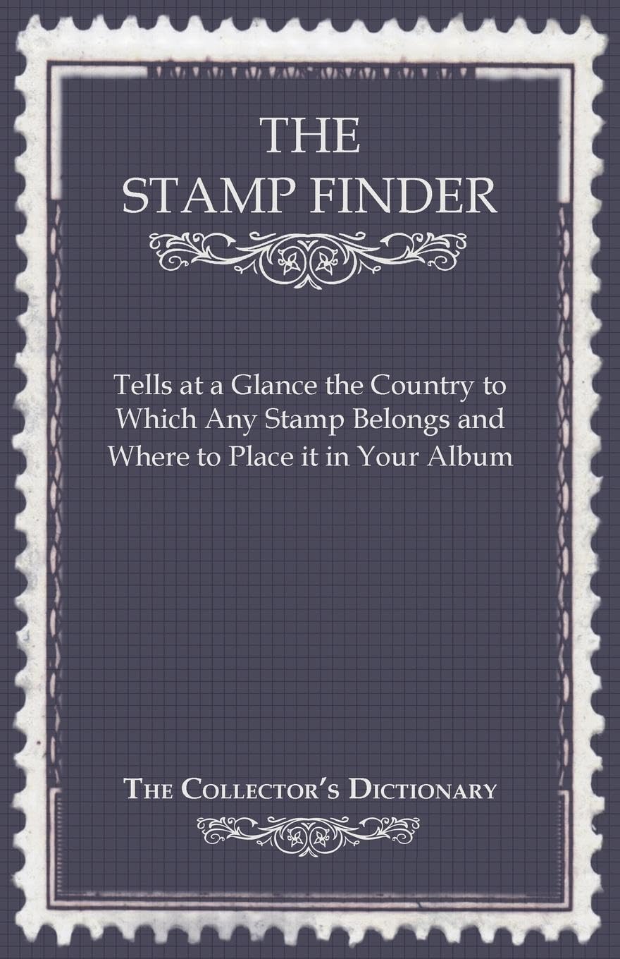 The Stamp Finder  Tells at a Glance the Country to Which Any Stamp Belongs and Where to Place it in Your Album  The Collector