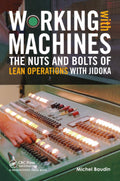 Working with Machines: The Nuts and Bolts of Lean Operations with Jidoka