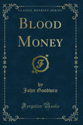 Blood Money (Classic Reprint)