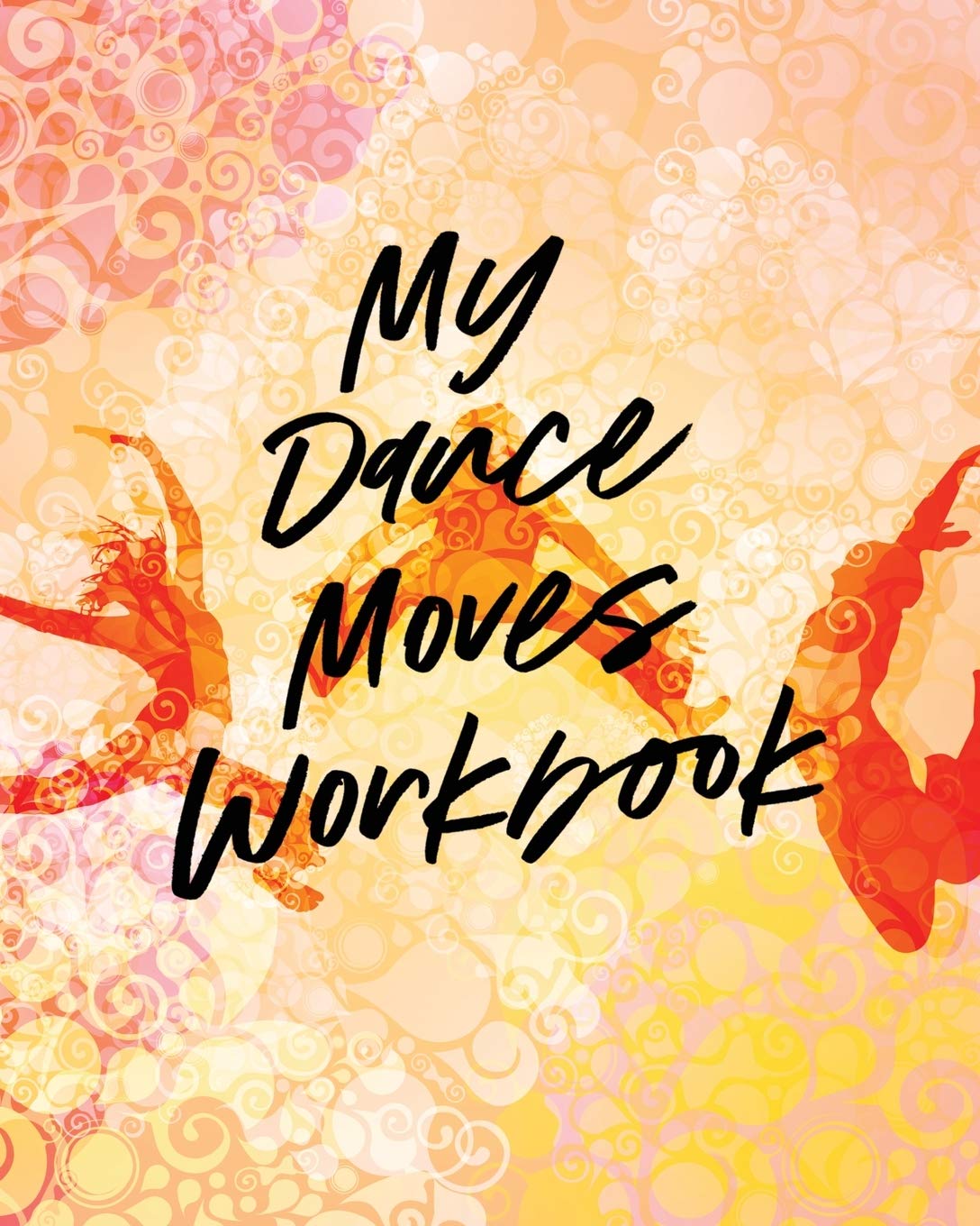 My Dance Moves Workbook: Performing Arts  Musical Genres  Popular  For Beginners