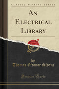 An Electrical Library (Classic Reprint)