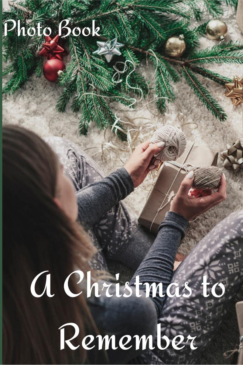 A Christmas To Remember Photo Book : Coffee Table Photography Picture Book To Remember The Magic Of A Christmas Holiday.