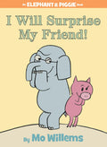 I Will Surprise My Friend!An Elephant and Piggie Book