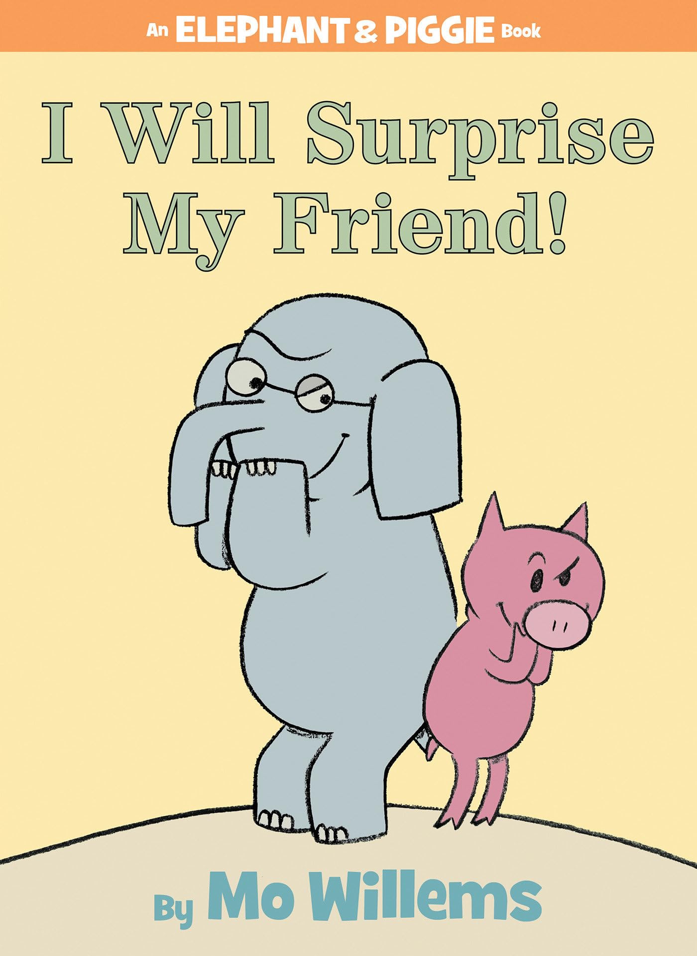 I Will Surprise My Friend!An Elephant and Piggie Book