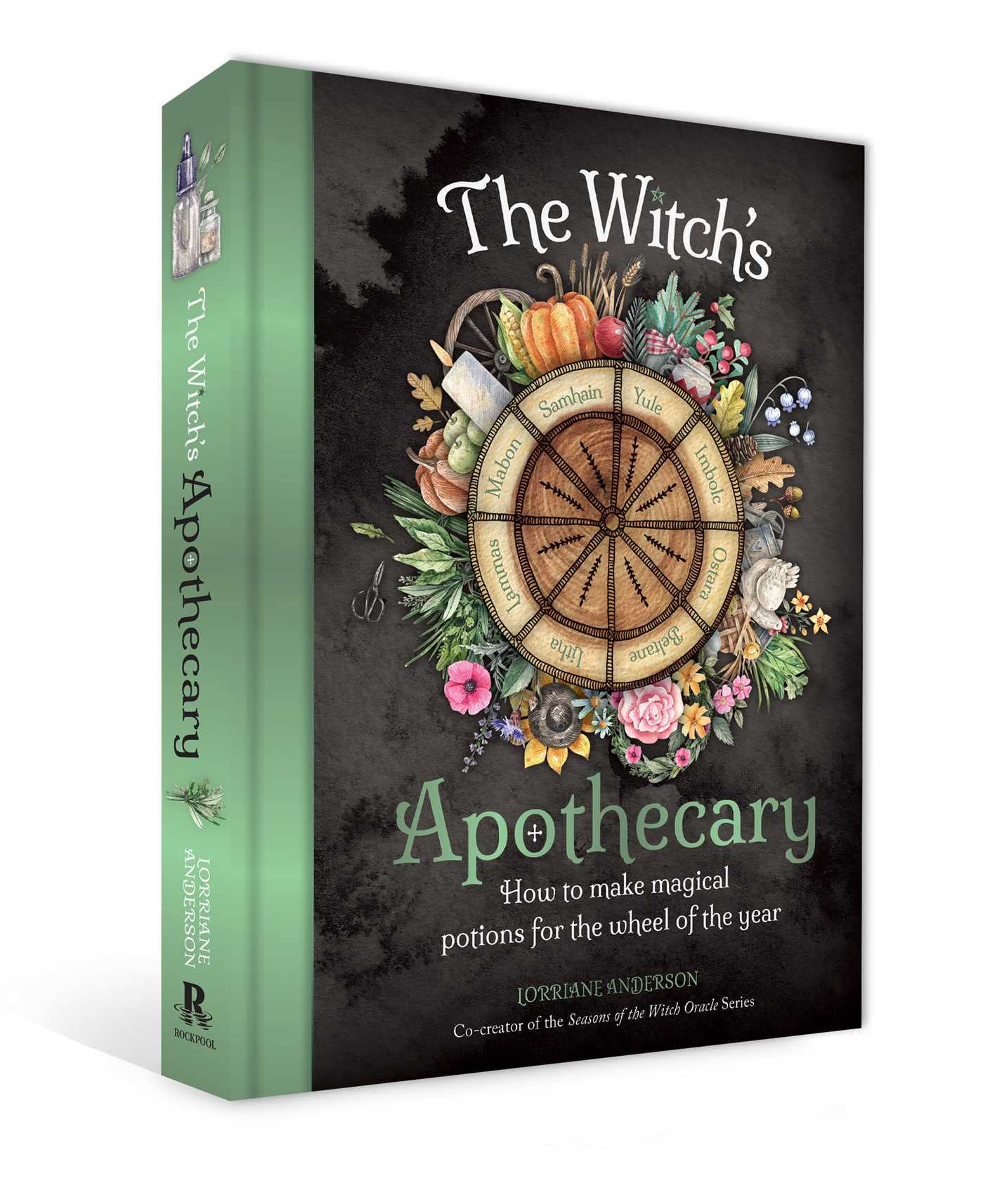 The Witchs Apothecary: Seasons of the Witch: Learn how to make magical potions around the wheel of the year to improve your phy